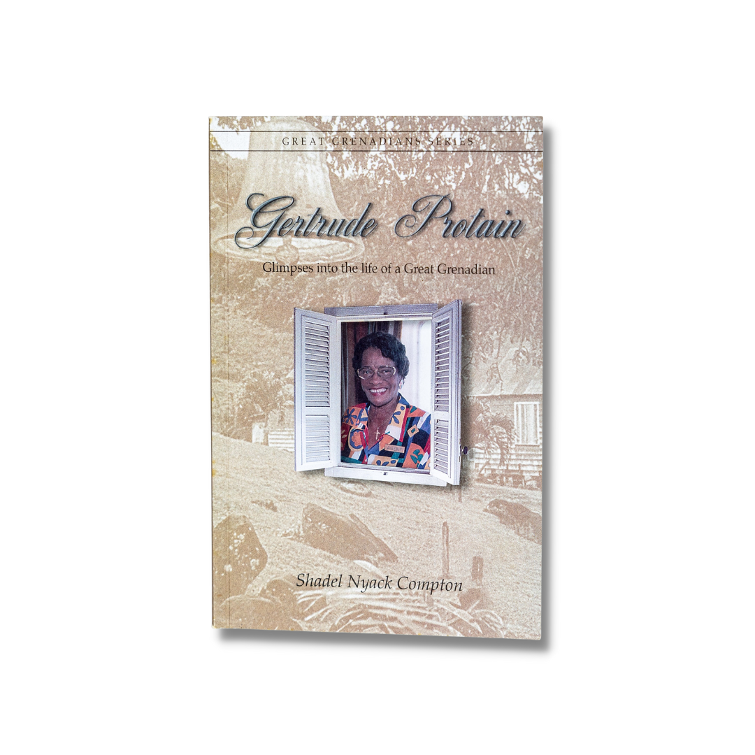 Great Grenadian - Glimpses into the life of Gertrude Protain